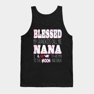 Blessed My Grandkids Call Me Nana and I Love Them to the Moon and Back Tank Top